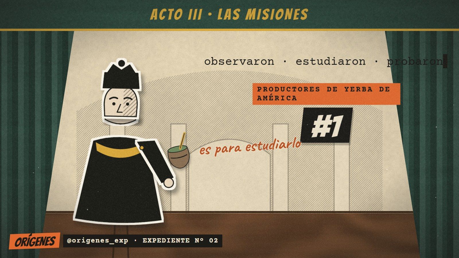 Títere de papel de un jesuita con sotana negra y bonete que sostiene un mate, bajo el cartel ACTO III · LAS MISIONES, con los textos «observaron · estudiaron · probaron», «productores de yerba de América #1» y la nota «es para estudiarlo»